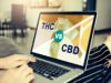 What’s the Difference Between THC and CBD? THC vs. CBD